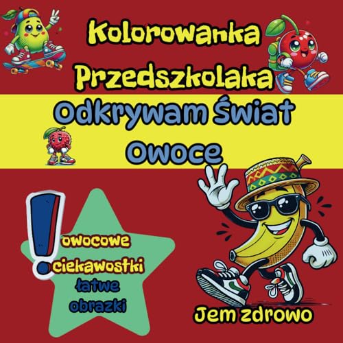 Kolorowanka przedszkolaka, Poznaję świat – Owoce - jemy zdrowo: Duży format dla małych dzieci, owocowe fakty, łatwe obrazki Kolorowanka przedszkolaka, Poznaję świat – Owoce - jemy zdrowo: Duży format dla małych dzieci, owocowe fakty, łatwe obrazki von Independently published