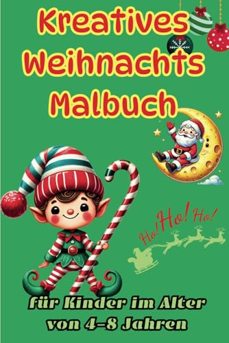 Kreatives Weihnachts-Malbuch für Kinder im Alter von 4-8 Jahren: Winterliche Weihnachtsatmosphäre mit über 30 lustigen Illustrationen von Independently published