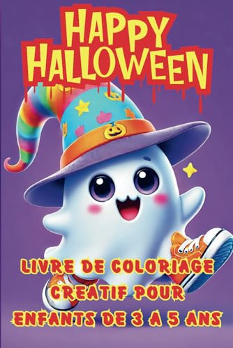 Livre de Coloriage Créatif pour Halloween pour les Enfants de 3 à 5 Ans: Plus de 30 illustrations de sorcières, squelettes, fantômes et bien d'autres pour filles et garçons ! Livre de Coloriage Créatif pour Halloween pour les Enfants de 3 à 5 Ans: Plus de 30 illustrations de sorcières, squelettes, fantômes et bien d'autres pour filles et garçons !