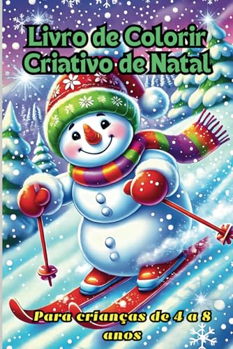 Livro de Colorir Criativo de Natal para Crianças de 4 a 8 anos: Atmosfera Natalina de Inverno com Mais de 30 Ilustrações Divertidas Livro de Colorir Criativo de Natal para Crianças de 4 a 8 anos: Atmosfera Natalina de Inverno com Mais de 30 Ilustrações Divertidas