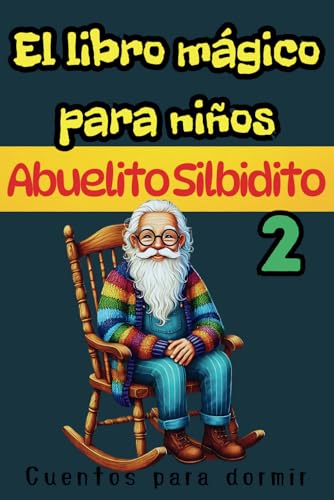 Madre historias para dormir, El libro mágico para niños - Abuelito Silbidito, Serie parte 2: Amistad, confianza en uno mismo y valores en tres historias increíbles Madre historias para dormir, El libro mágico para niños - Abuelito Silbidito, Serie parte 2: Amistad, confianza en uno mismo y valores en tres historias increíbles von Independently published