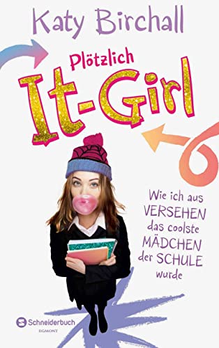 Plötzlich It-Girl - Wie ich aus Versehen das coolste Mädchen der Schule wurde (It Girl Serie, Band 1) von HarperCollins