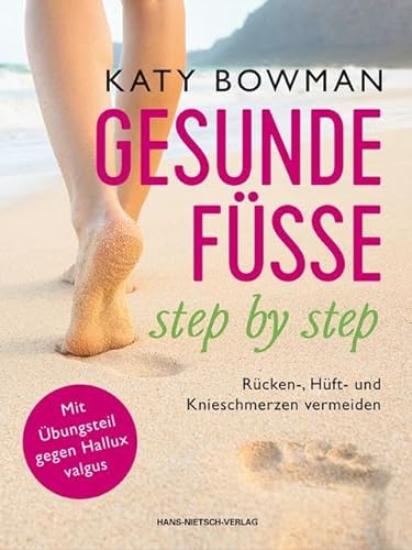 Gesunde Füße - step by step: Rücken-, Hüft- und Knieschmerzen vermeiden von Nietsch Hans Verlag
