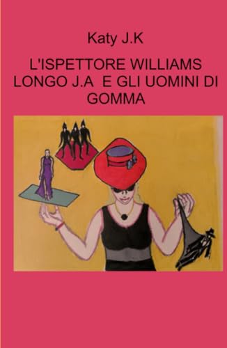 L’ISPETTORE WILLIAMS LONGO J.A E GLI UOMINI DI GOMMA (La community di ilmiolibro.it) von ilmiolibro self publishing