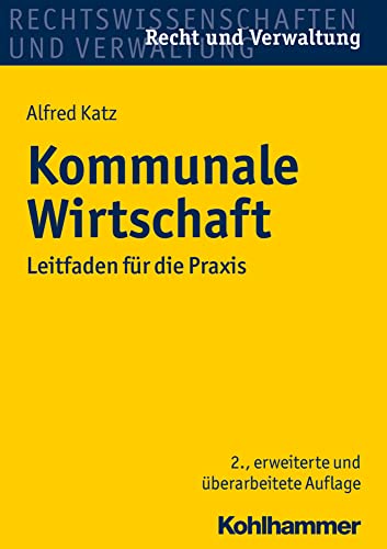 Kommunale Wirtschaft: Leitfaden für die Praxis (Recht und Verwaltung)