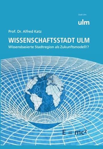 Wissenschaftsstadt Ulm: Wissensbasierte Stadtregion als Zukunftsmodel!? von Verlag Klemm+Oelschläger