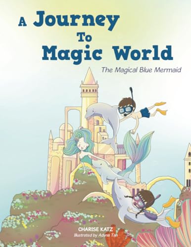 A Journey To Magic World: The Magical Blue Mermaid