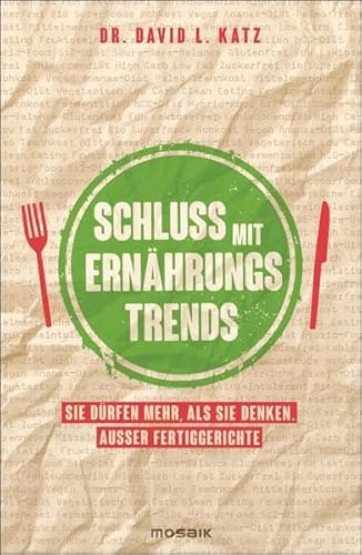 Schluss mit Ernährungstrends: Sie dürfen mehr, als Sie denken. Außer Fertiggerichte