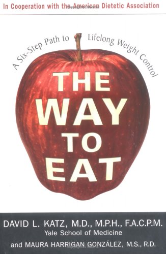 The Way to Eat: A Six-Step Path to Lifelong Weight Control