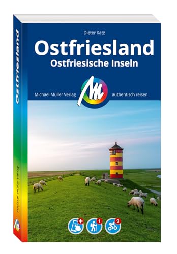 MICHAEL MÜLLER REISEFÜHRER Ostfriesland & Ostfriesische Inseln: 100% authentisch, aktuell und vor Ort recherchiert. Inkl. App. (MM-Reisen) von Michael Müller Verlag