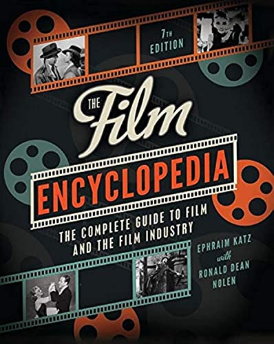 The Film Encyclopedia 7th Edition: The Complete Guide to Film and the Film Industry