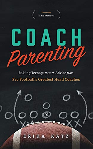 Coach Parenting: Raising Teenagers with Advice from Pro Football’s Greatest Head Coaches von River Grove Books