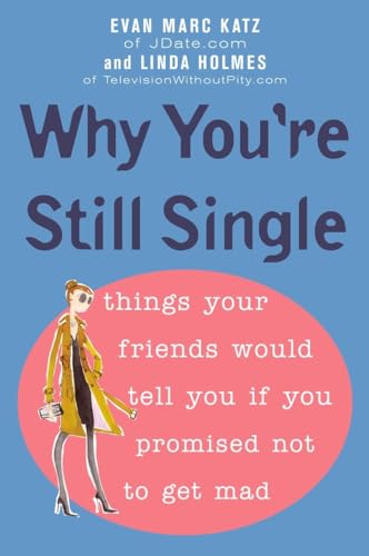 Why You're Still Single: Things Your Friends Would Tell You if You Promised Not to Get Mad von Plume