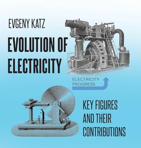 Evolution of Electricity: Key Figures and Their Contributions von Newman Springs