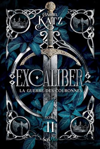 Excaliber - Tome 2 La guerre des couronnes von SCRINEO