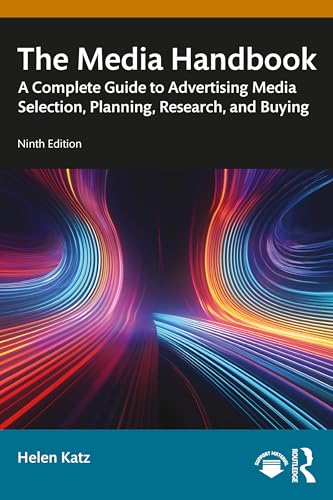 The Media Handbook: A Complete Guide to Advertising Media Selection, Planning, Research and Buying (Routledge Communication) von Routledge
