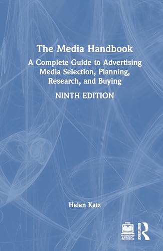 The Media Handbook: A Complete Guide to Advertising Media Selection, Planning, Research and Buying (Routledge Communication)