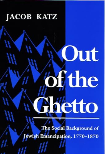 Out of the Ghetto: The Social Background of Jewish Emancipation, 1770-1870 (Modern Jewish History) von Syracuse University Press