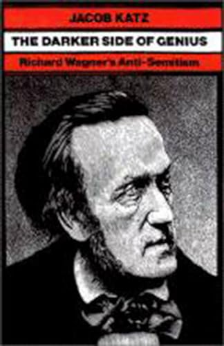 The Darker Side of Genius: Richard Wagner's Anti-Semitism (Tauber Institute for the Study of European Jewry Series)