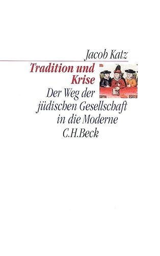Tradition und Krise: Der Weg der jüdischen Gesellschaft in die Moderne (C.H. Beck Kulturwissenschaft)