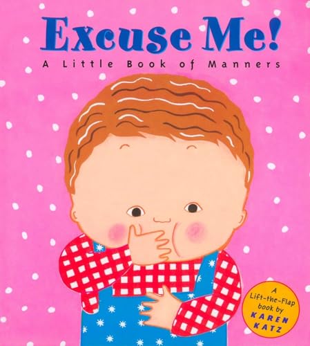 Excuse Me!: a Little Book of Manners (Lift-The-Flap Book)