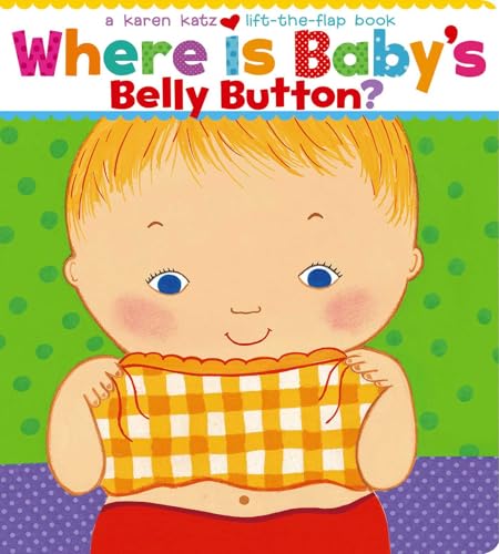 Where Is Baby's Belly Button? (Karen Katz Lift-the-Flap Books)