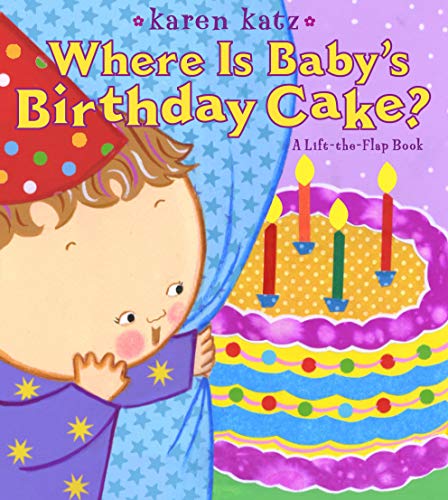 Where Is Baby's Birthday Cake?: A Lift-the-Flap Book (Karen Katz Lift-the-Flap Books)
