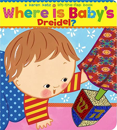 Where Is Baby's Dreidel?: A Lift-the-Flap Book (Karen Katz Lift-the-Flap Books)