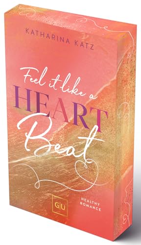 Feel it like a Heartbeat (Erstauflage exklusiv mit Farbschnitt und Character Card) (GU New Adult) von GRÄFE UND UNZER Verlag GmbH