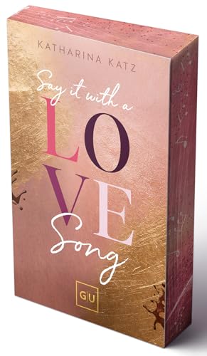 Say It With A Love Song (Erstauflage exklusiv mit Farbschnitt und Character Card) (GU New Adult)
