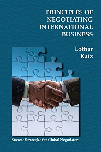 Principles of Negotiating International Business: Success Strategies for Global Negotiators