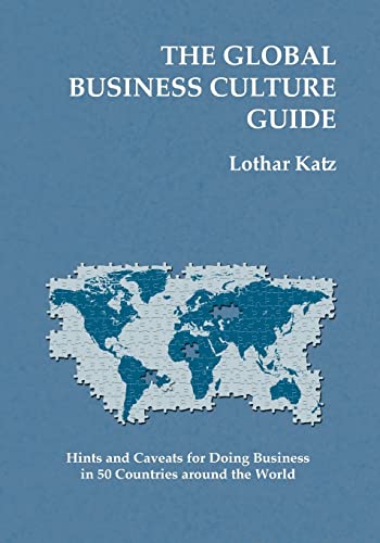 The Global Business Culture Guide: Hints and Caveats for Doing Business in 50 Countries around the World von CREATESPACE