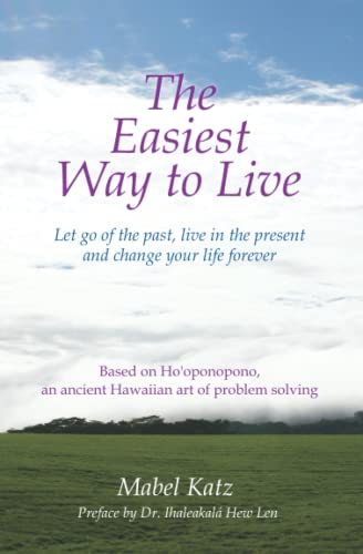 The Easiest Way to Live: Let Go of the Past, Live in the Present and Change Your Life Forever (Ho'oponopono Series)