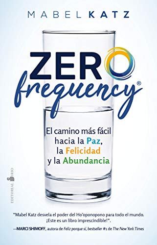 Zero Frequency: El camino más fácil hacia la paz, la felicidad y la abundancia von Editorial Sirio