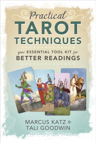 Practical Tarot Techniques: Your Essential Tool Kit for Better Readings von Llewellyn Publications