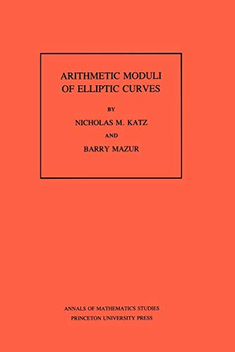 Arithmetic Moduli of Elliptic Curves. (AM-108) (Annals of Mathematics Studies) von Princeton University Press