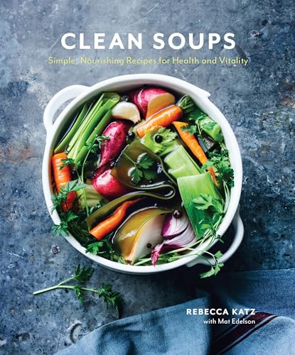 Clean Soups: Simple, Nourishing Recipes for Health and Vitality [A Cookbook] von Ten Speed Press