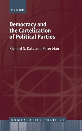 Democracy and the Cartelization of Political Parties (Comparative Politics) von Oxford University Press