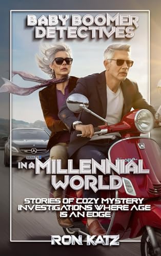 BABY BOOMER DETECTIVES IN A MILLENNIAL WORLD: STORIES OF COZY MYSTERY INVESTIGATIONS WHERE AGE IS AN EDGE. BABY BOOMER DETECTIVES IN A MILLENNIAL WORLD: STORIES OF COZY MYSTERY INVESTIGATIONS WHERE AGE IS AN EDGE.