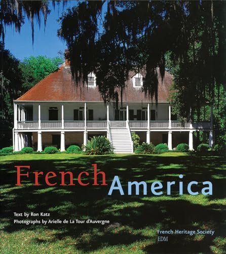 French America: French Architecture from Colonialization to the Birth of a Nation