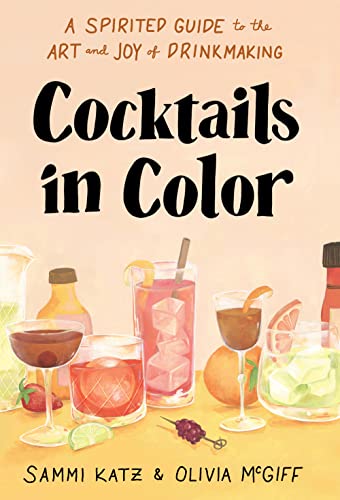 Cocktails in Color: A Spirited Guide to the Art and Joy of Drinkmaking von Sterling