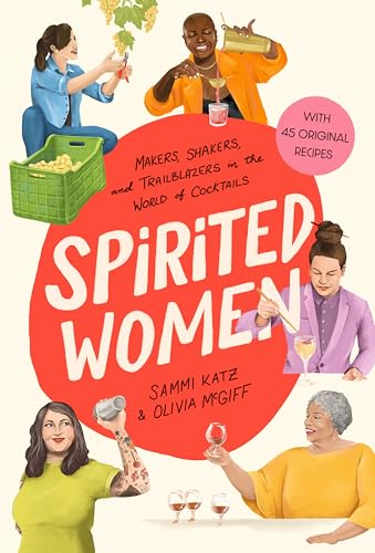 Spirited Women: Makers, Shakers, and Trailblazers in the World of Cocktails von Union Square & Co.
