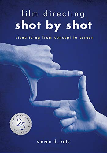 Film Directing: Shot by Shot; Visualizing from Concept to Screen