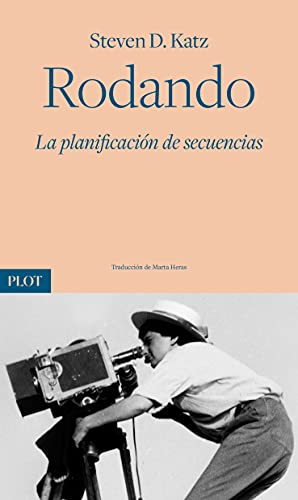 Rodando: La planificación de secuencias von Plot Ediciones, S.L.