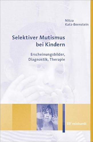 Selektiver Mutismus bei Kindern: Erscheinungsbilder, Diagnostik, Therapie