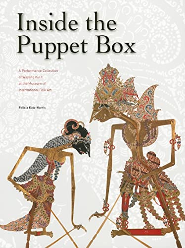 Inside the Puppet Box: A Performance Collection of Wayang Kulit at the Museum of International Folk Art von University of Washington Press