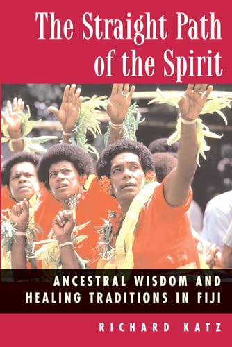 The Straight Path of the Spirit: Ancestral Wisdom and Healing Traditions in Fiji