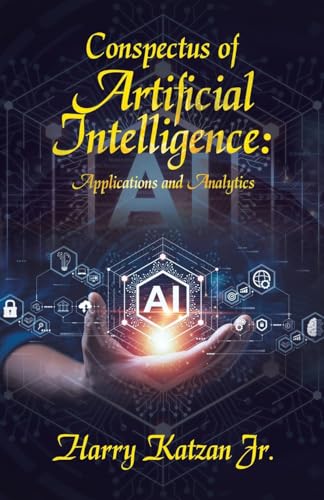 Conspectus of Artificial Intelligence: Applications and Analytics von iUniverse