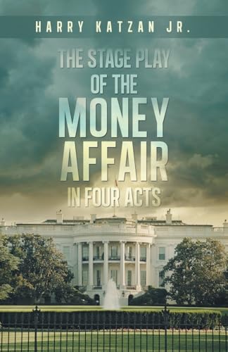 The Stage Play of The MONEY AFFAIR In Four Acts von iUniverse