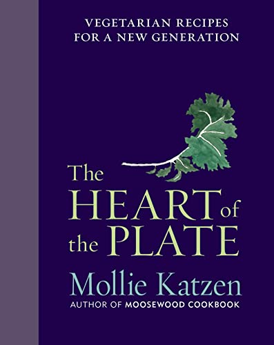 The Heart of the Plate: Vegetarian Recipes for a New Generation The Heart of the Plate: Vegetarian Recipes for a New Generation
